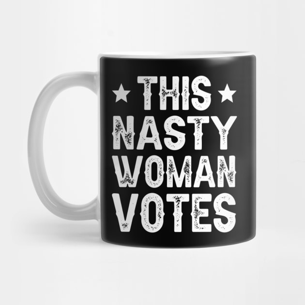 This Nasty Woman Votes by DragonTees